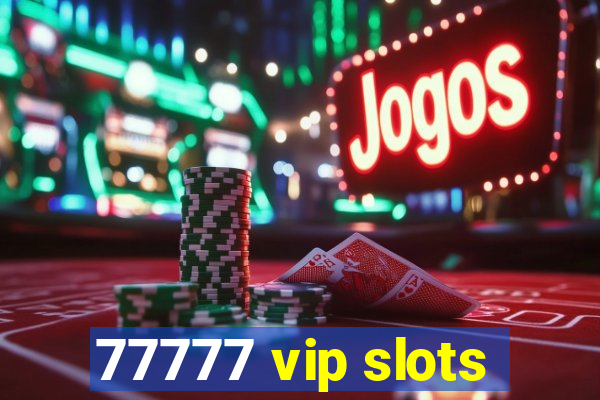 77777 vip slots